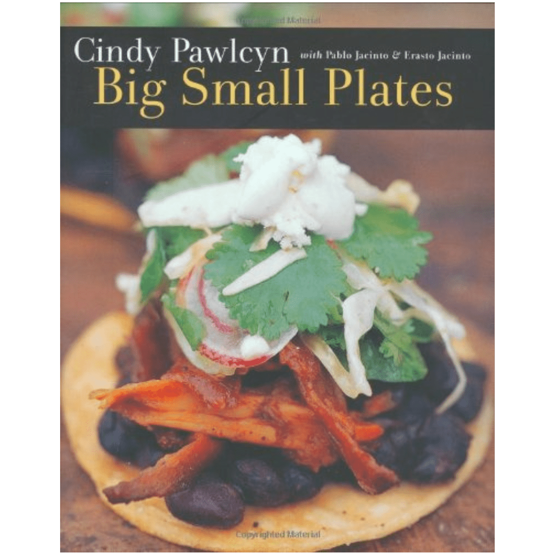 Cindy Pawlcyn - Big Small Plates